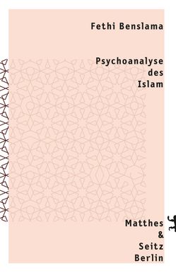 Psychoanalyse des Islam, Fethi Benslama