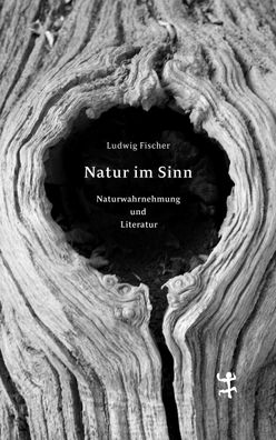 Natur im Sinn, Ludwig Fischer