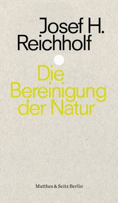 Die Bereinigung der Natur, Josef H. Reichholf