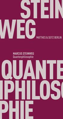 Quantenphilosophie, Marcus Steinweg