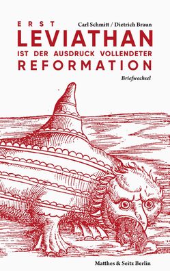 Erst Leviathan ist der Ausdruck vollendeter Reformation, Carl Schmitt