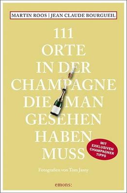 111 Orte in der Champagne, die man gesehen haben muss, Martin Roos