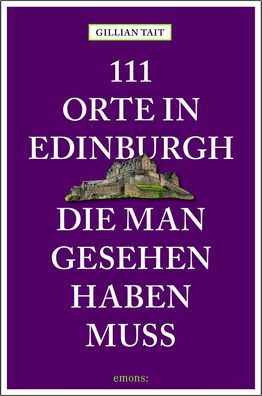 111 Orte in Edinburgh, die man gesehen haben muss, Gillian Tait
