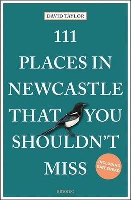 111 Places in Newcastle That You Shouldn't Miss, David Taylor