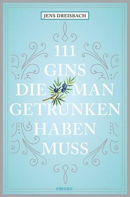 111 Gins, die man getrunken haben muss, Jens Dreisbach