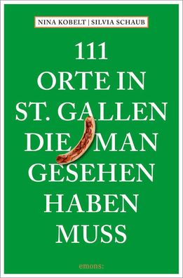 111 Orte in St. Gallen, die man gesehen haben muss, Silvia Schaub