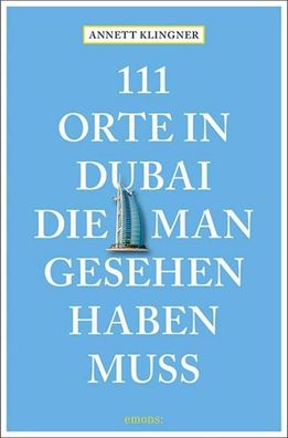 111 Orte in Dubai, die man gesehen haben muss, Annett Klingner
