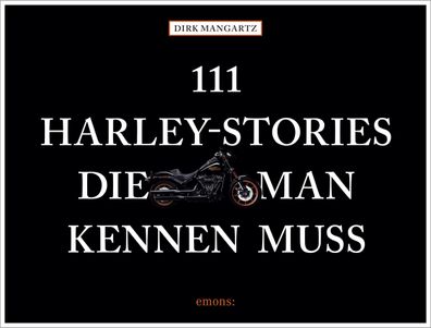 111 Harley-Stories, die man kennen muss, Dirk Mangartz
