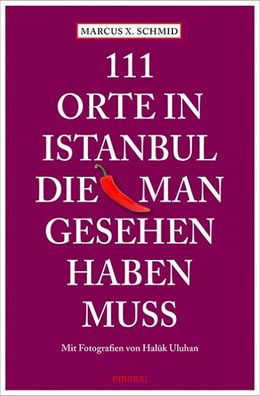 111 Orte in Istanbul, die man gesehen haben muss, Marcus X Schmid