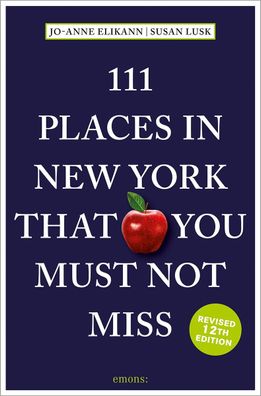 111 Places in New York That You Must Not Miss, Jo-Anne Elikann