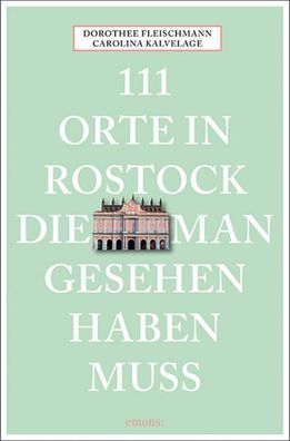 111 Orte in Rostock, die man gesehen haben muss, Dorothee Fleischmann