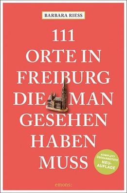 111 Orte in Freiburg, die man gesehen haben muss, Barbara Riess