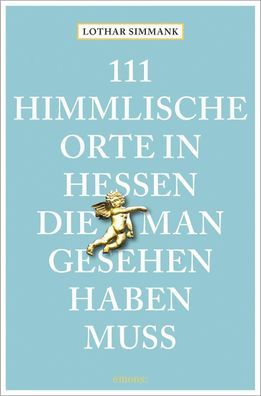 111 himmlische Orte in Hessen, die man gesehen haben muss, Lothar Simmank