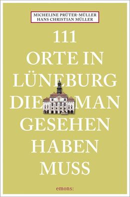 111 Orte in L?neburg, die man gesehen haben muss, Hans Christian M?ller