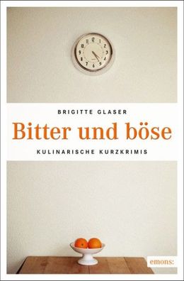 Bitter und b?se, Brigitte Glaser