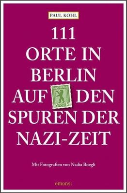 111 Orte in Berlin auf den Spuren der Nazi-Zeit, Paul Kohl