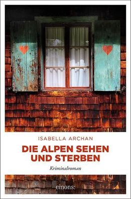 Die Alpen sehen und sterben: Kriminalroman (M?rderMitzi und Agnes), Isabell ...