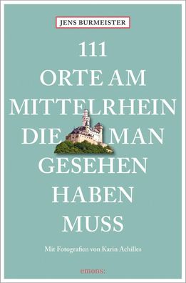 111 Orte am Mittelrhein, die man gesehen haben muss, Jens Burmeister