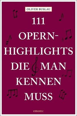 111 Opernhighlights, die man kennen muss, Oliver Buslau