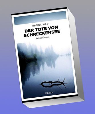 Der Tote vom Schreckensee: Kriminalroman, Regina Riest