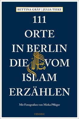 111 Orte in Berlin, die vom Islam erz?hlen, Bettina Gr?f