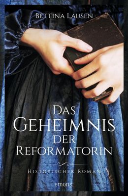 Das Geheimnis der Reformatorin, Bettina Lausen