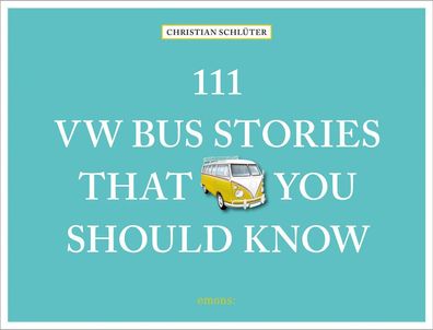 111 VW Bus Stories That You Should Know, Christian Schl?ter