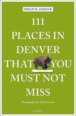 111 Places in Denver That You Must Not Miss, Philip Armour