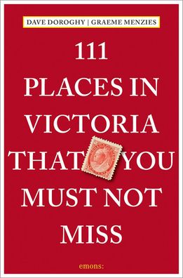 111 Places in Victoria That You Must Not Miss, Graeme Menzies