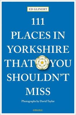 111 Places in Yorkshire That You Shouldn't MIss, Ed Glinert