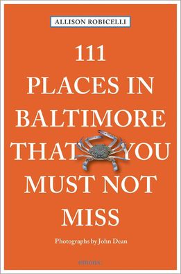 111 Places in Baltimore That You Must Not Miss, Allison Robicelli