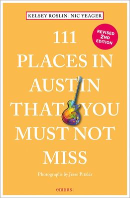 111 Places in Austin That You Must Not Miss, Kelsey Roslin