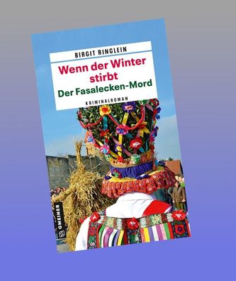 Wenn der Winter stirbt - Der Fasalecken-Mord, Birgit Ringlein
