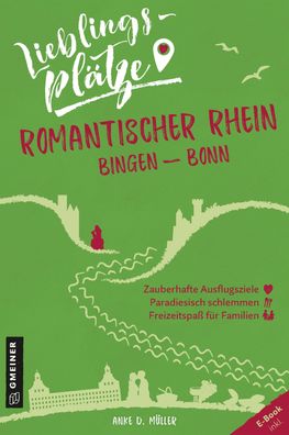 Lieblingspl?tze Romantischer Rhein Bingen-Bonn, Anke D. M?ller