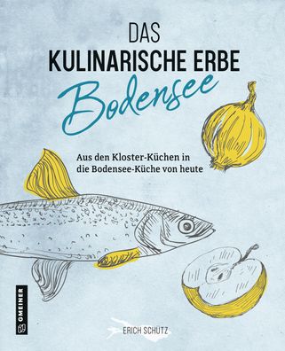 Das kulinarische Erbe des Bodensees, Erich Sch?tz