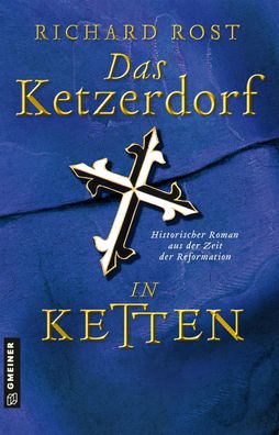 Das Ketzerdorf - In Ketten, Richard Rost