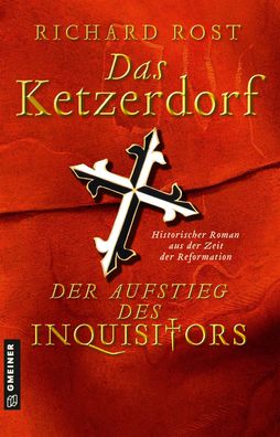 Das Ketzerdorf - Der Aufstieg des Inquisitors, Richard Rost