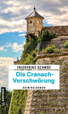 Die Cranach-Verschw?rung, Friederike Schm?e
