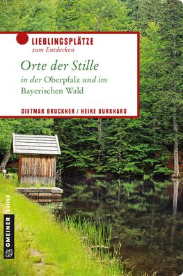 Orte der Stille in der Oberpfalz und im Bayerischen Wald, Dietmar Bruckner