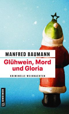 Gl?hwein, Mord und Gloria, Manfred Baumann