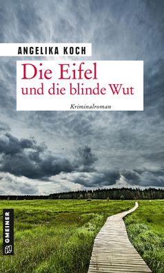 Die Eifel und die blinde Wut, Angelika Koch