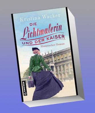 Die Lichtmalerin und der Kaiser, Kristina Wacker