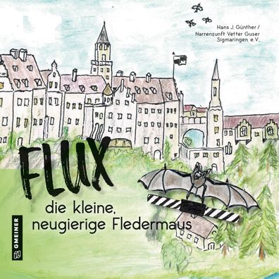 Flux, die neugierige, kleine Fledermaus, Hans J. G?nther