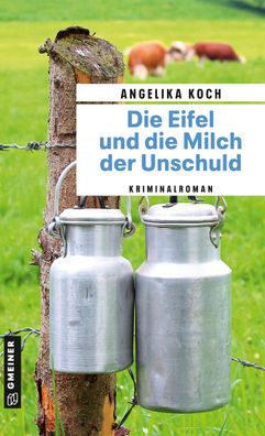 Die Eifel und die Milch der Unschuld, Angelika Koch