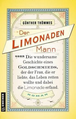 Der Limonadenmann oder Die wundersame Geschichte eines Goldschmieds, der de ...
