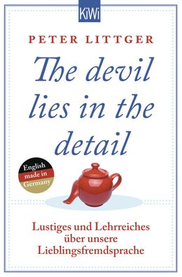 The devil lies in the detail: Lustiges und Lehrreiches ?ber unsere Liebling ...