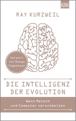 Die Intelligenz der Evolution Wenn Mensch und Computer verschmelzen, Ray Ku ...