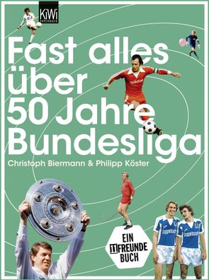 Fast alles ?ber 50 Jahre Bundesliga, Christoph Biermann