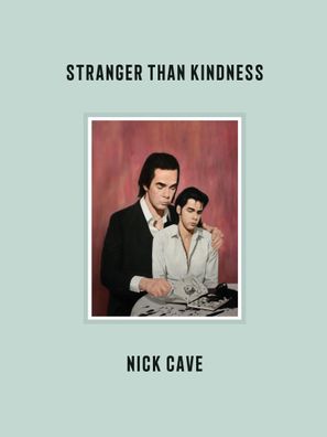 Stranger Than Kindness, Nick Cave