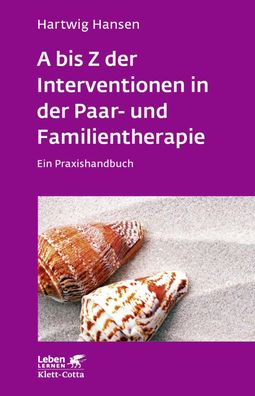 A bis Z der Interventionen in der Paar- und Familientherapie (Leben lernen, ...